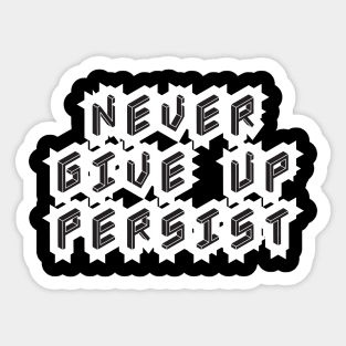 Never Give Up Persist Sticker